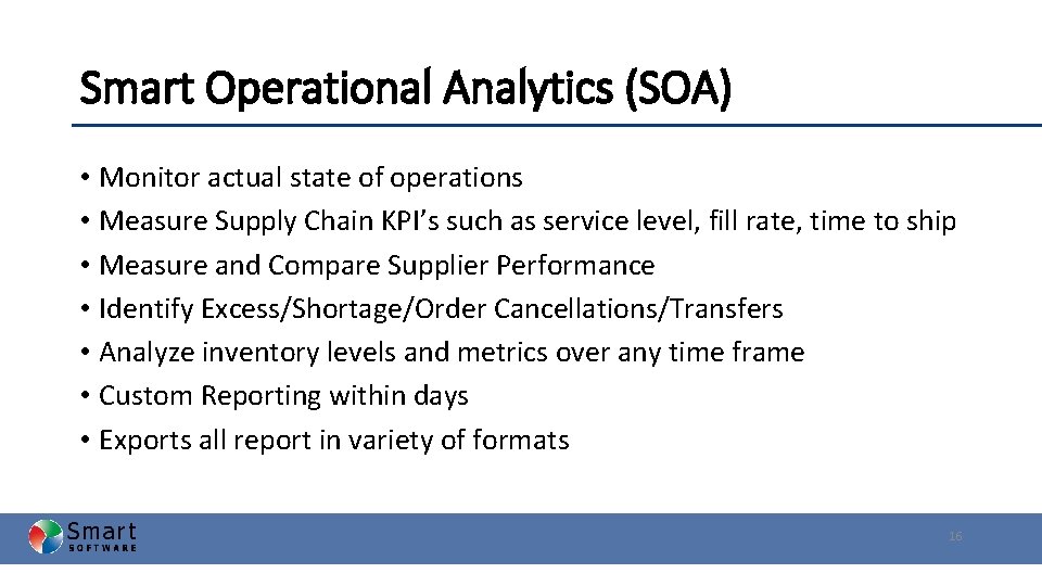 Smart Operational Analytics (SOA) • Monitor actual state of operations • Measure Supply Chain