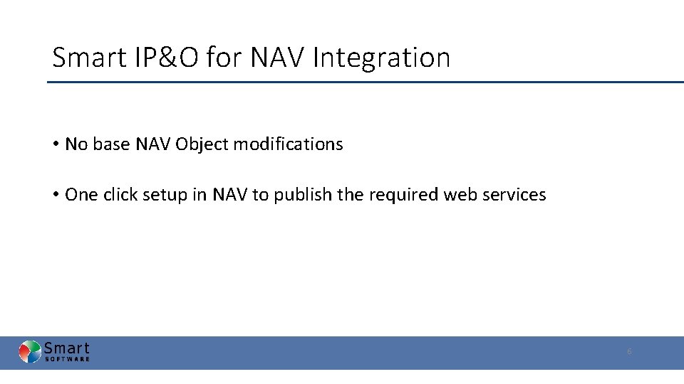 Smart IP&O for NAV Integration • No base NAV Object modifications • One click