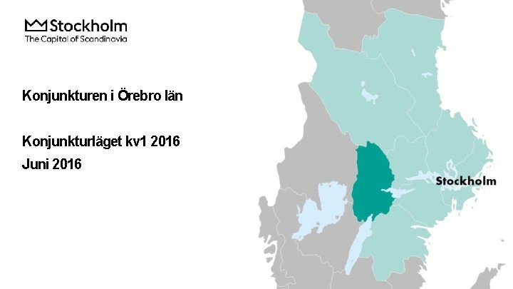 Konjunkturen i Örebro län Konjunkturläget kv 1 2016 Juni 2016 