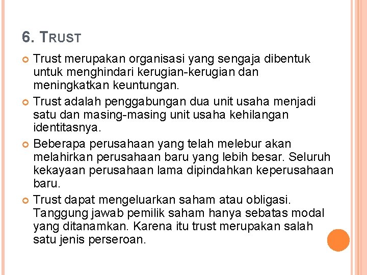 6. TRUST Trust merupakan organisasi yang sengaja dibentuk untuk menghindari kerugian-kerugian dan meningkatkan keuntungan.