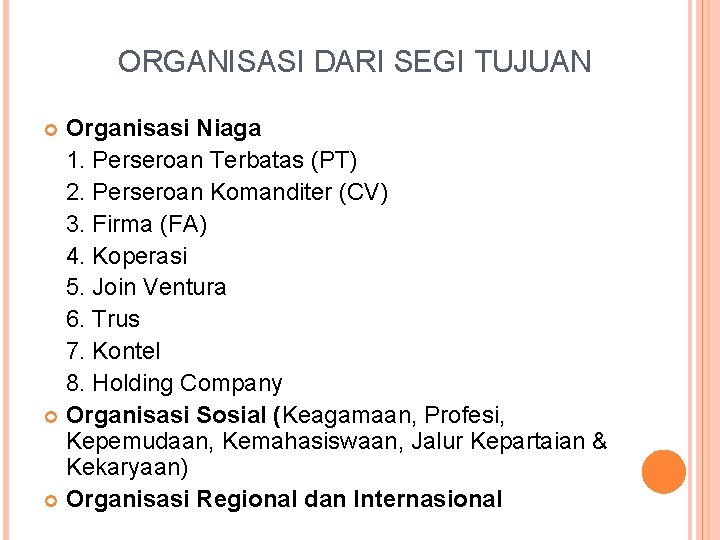 ORGANISASI DARI SEGI TUJUAN Organisasi Niaga 1. Perseroan Terbatas (PT) 2. Perseroan Komanditer (CV)