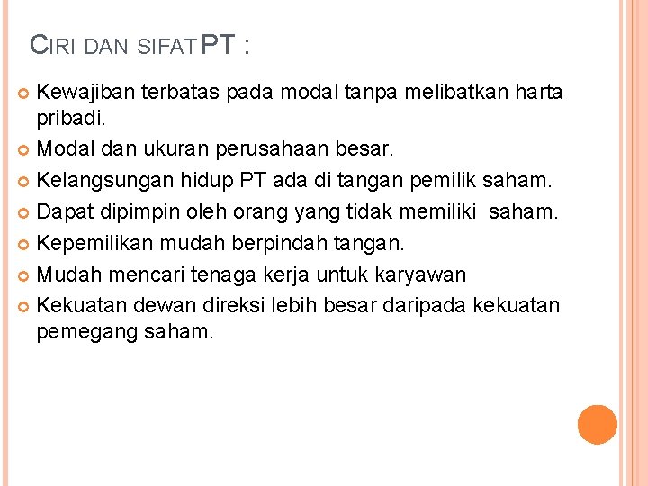 CIRI DAN SIFAT PT : Kewajiban terbatas pada modal tanpa melibatkan harta pribadi. Modal