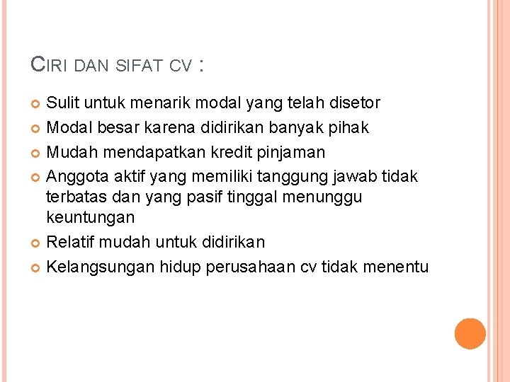 CIRI DAN SIFAT CV : Sulit untuk menarik modal yang telah disetor Modal besar