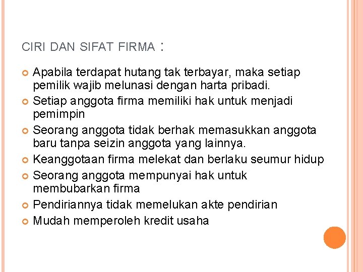 CIRI DAN SIFAT FIRMA : Apabila terdapat hutang tak terbayar, maka setiap pemilik wajib