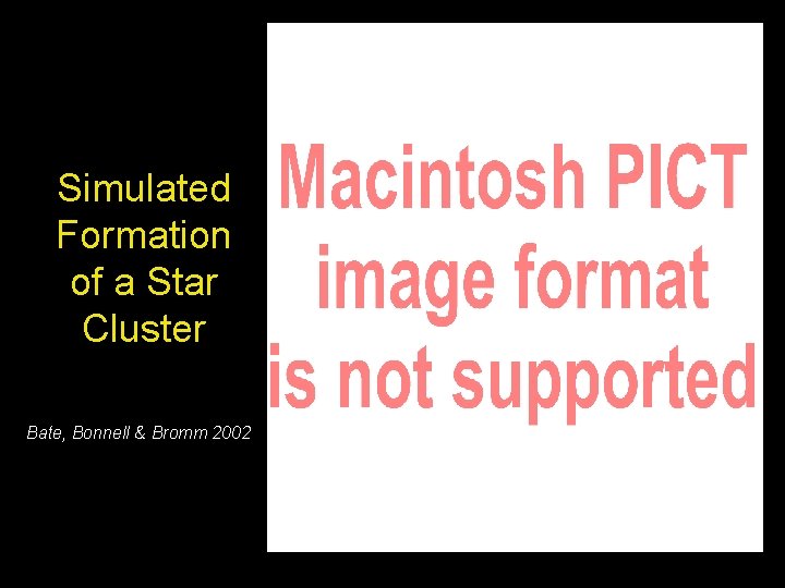 Simulated Formation of a Star Cluster Bate, Bonnell & Bromm 2002 