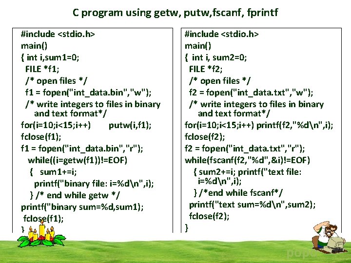 C program using getw, putw, fscanf, fprintf #include <stdio. h> main() { int i,