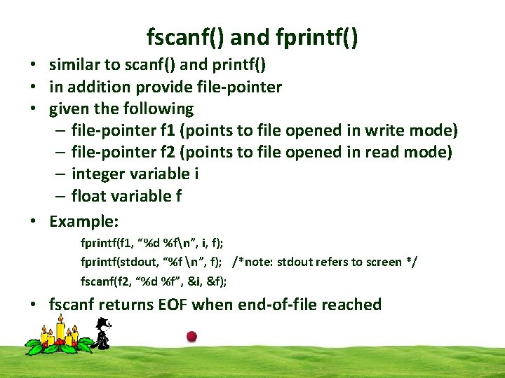 fscanf() and fprintf() • similar to scanf() and printf() • in addition provide file-pointer