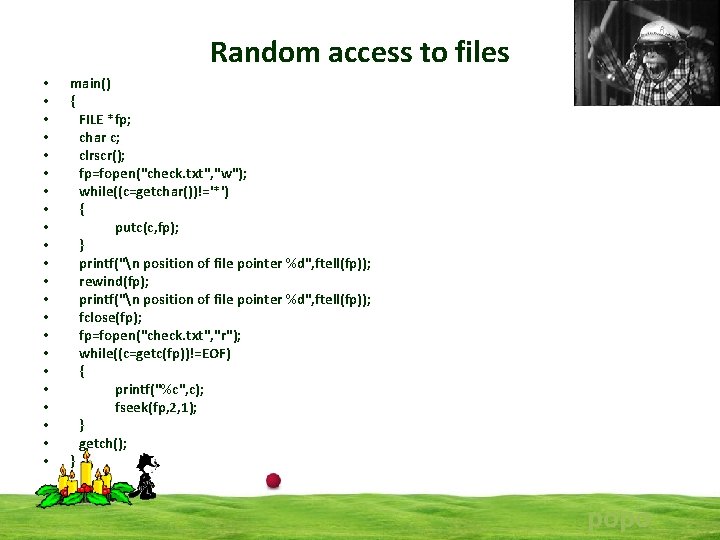 Random access to files • • • • • • main() { FILE *fp;