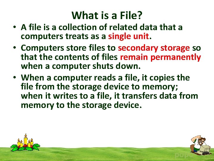 What is a File? • A file is a collection of related data that