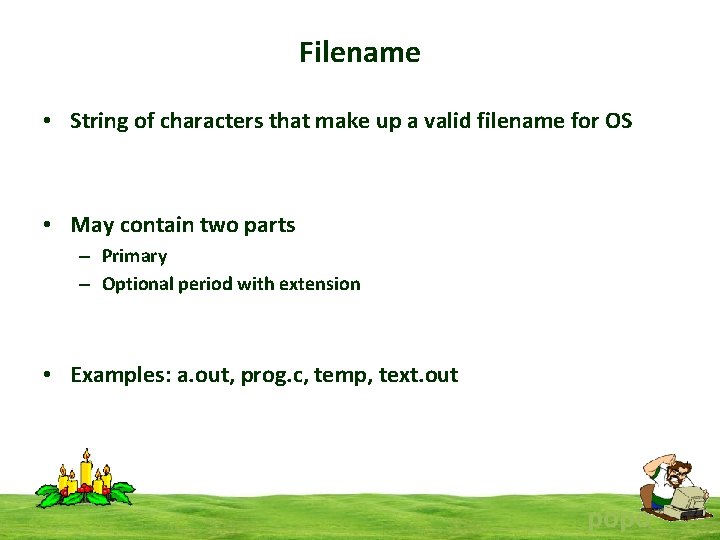 Filename • String of characters that make up a valid filename for OS •