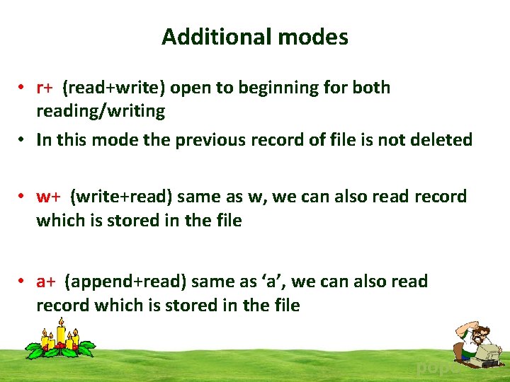 Additional modes • r+ (read+write) open to beginning for both reading/writing • In this