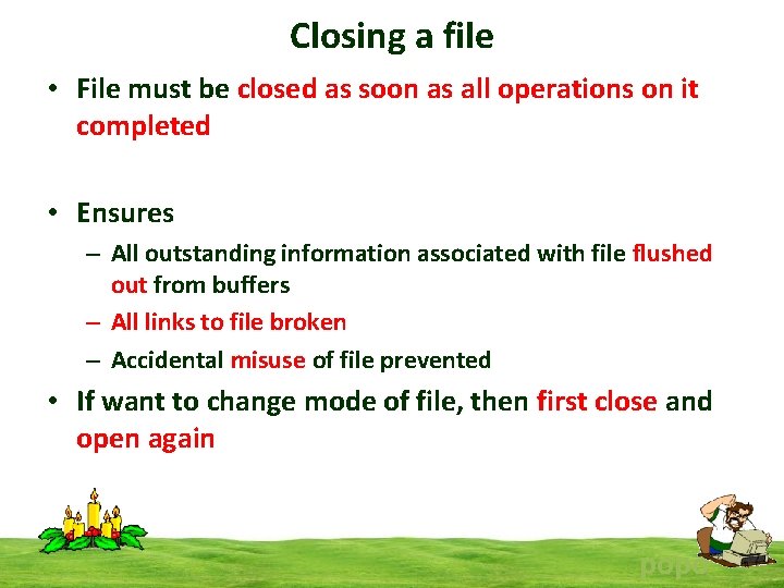 Closing a file • File must be closed as soon as all operations on
