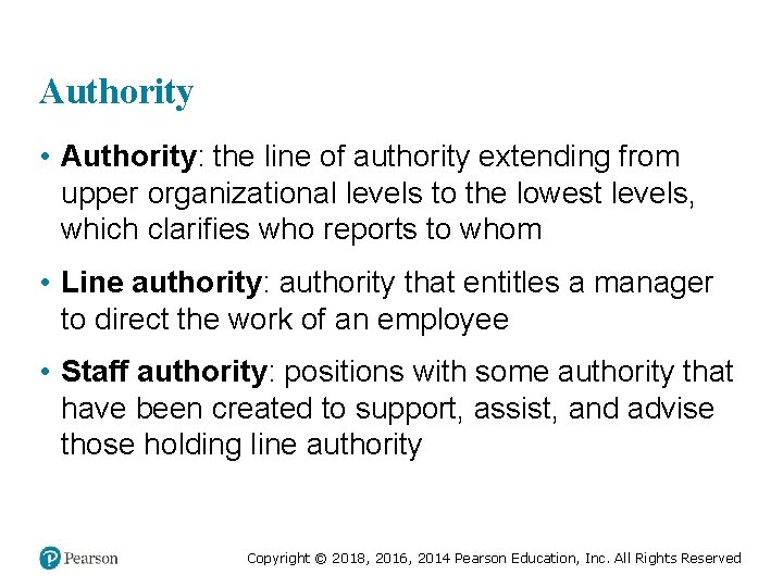 Authority • Authority: the line of authority extending from upper organizational levels to the