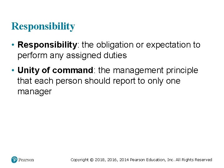 Responsibility • Responsibility: the obligation or expectation to perform any assigned duties • Unity