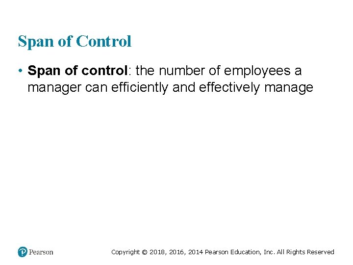 Span of Control • Span of control: the number of employees a manager can