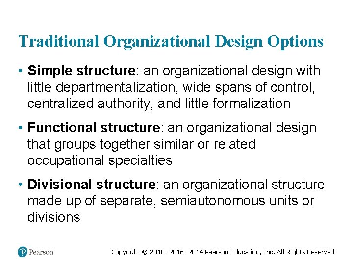 Traditional Organizational Design Options • Simple structure: an organizational design with little departmentalization, wide