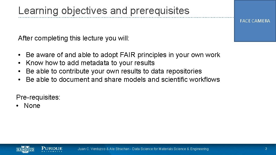 Learning objectives and prerequisites FACE CAMERA After completing this lecture you will: • •