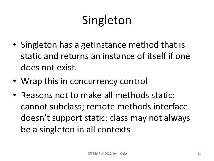 Singleton • Singleton has a get. Instance method that is static and returns an Singleton • Singleton has a get. Instance method that is static and returns an