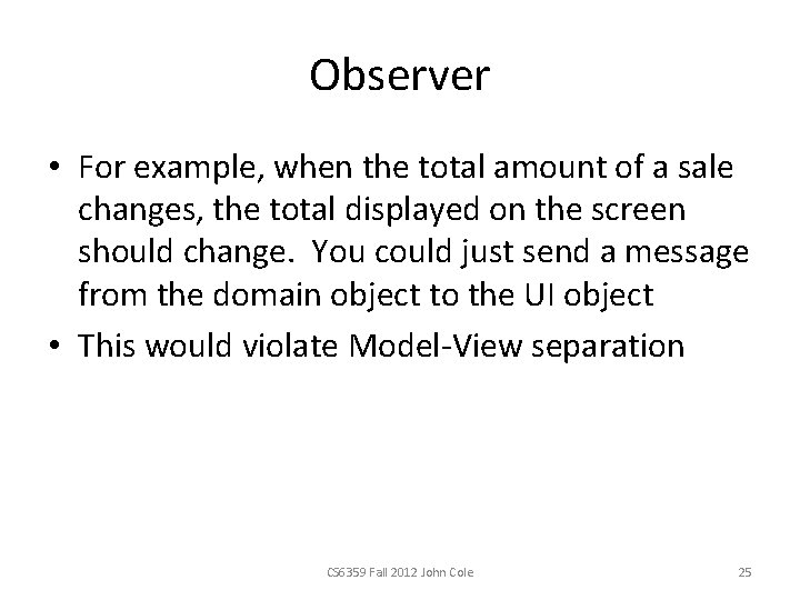Observer • For example, when the total amount of a sale changes, the total Observer • For example, when the total amount of a sale changes, the total