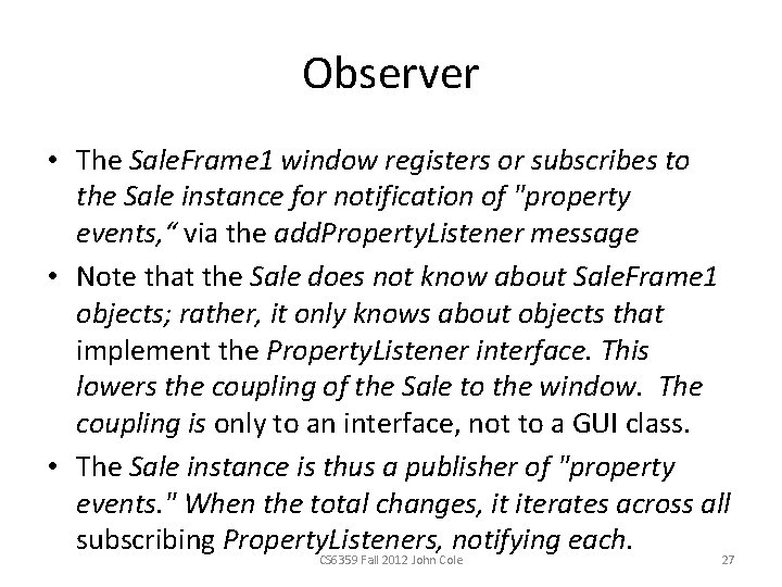 Observer • The Sale. Frame 1 window registers or subscribes to the Sale instance Observer • The Sale. Frame 1 window registers or subscribes to the Sale instance