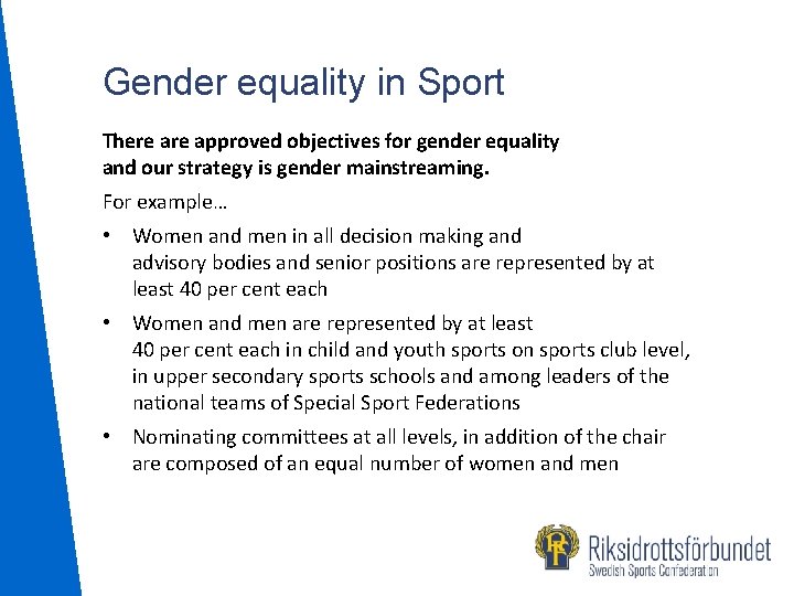 Gender equality in Sport There approved objectives for gender equality and our strategy is