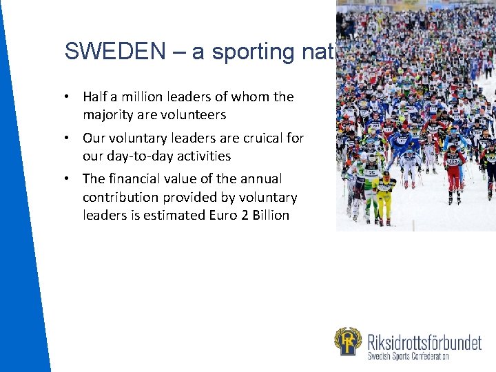 SWEDEN – a sporting nation • Half a million leaders of whom the majority