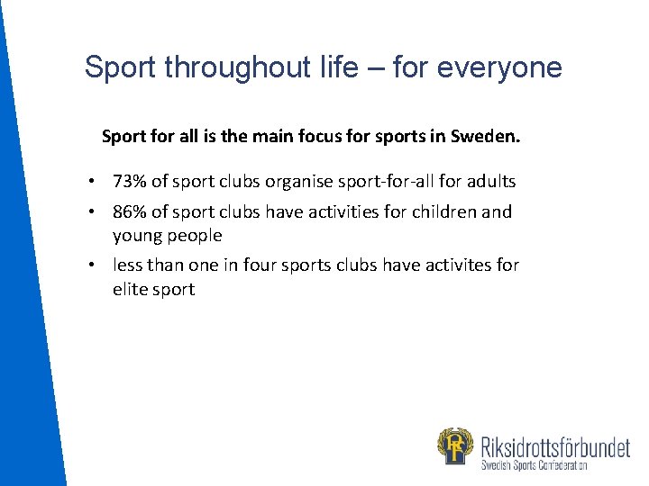 Sport throughout life – for everyone Sport for all is the main focus for