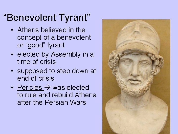 “Benevolent Tyrant” • Athens believed in the concept of a benevolent or “good” tyrant