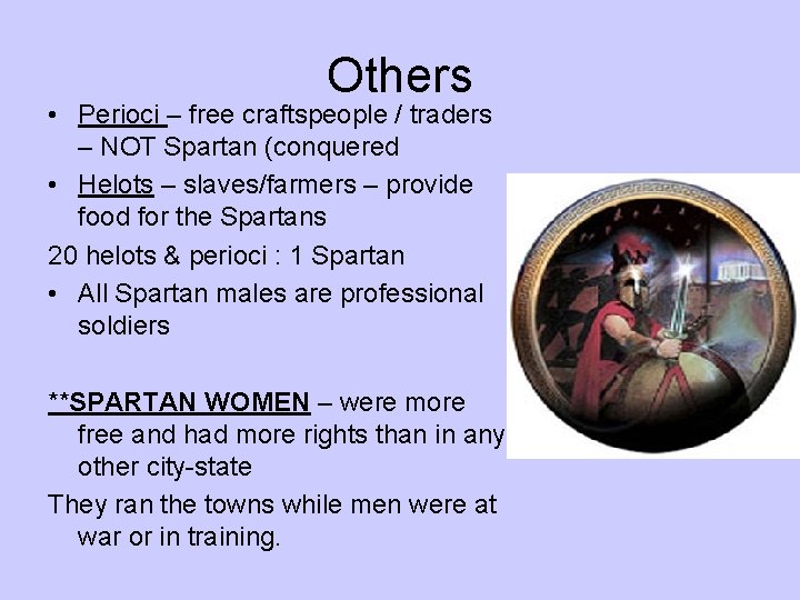 Others • Perioci – free craftspeople / traders – NOT Spartan (conquered • Helots