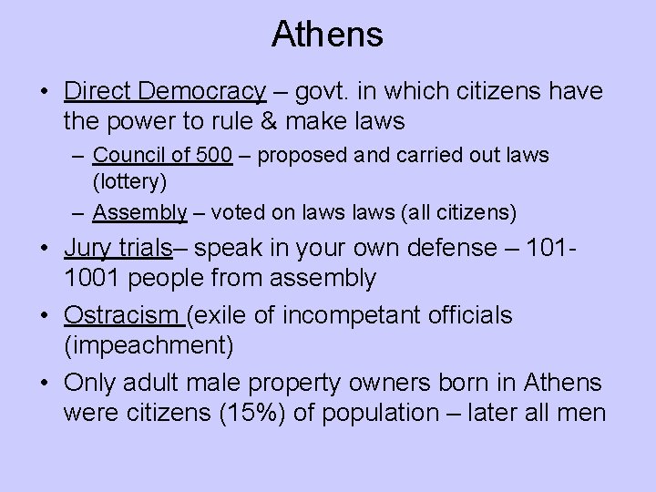 Athens • Direct Democracy – govt. in which citizens have the power to rule