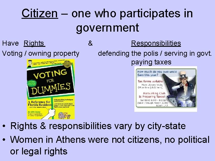 Citizen – one who participates in government Have Rights Voting / owning property &