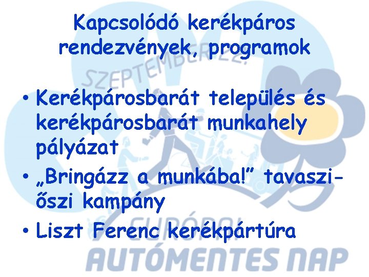 Kapcsolódó kerékpáros rendezvények, programok • Kerékpárosbarát település és kerékpárosbarát munkahely pályázat • „Bringázz a