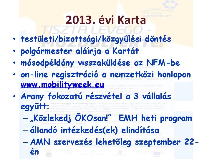 2013. évi Karta testületi/bizottsági/közgyűlési döntés polgármester aláírja a Kartát másodpéldány visszaküldése az NFM-be on-line