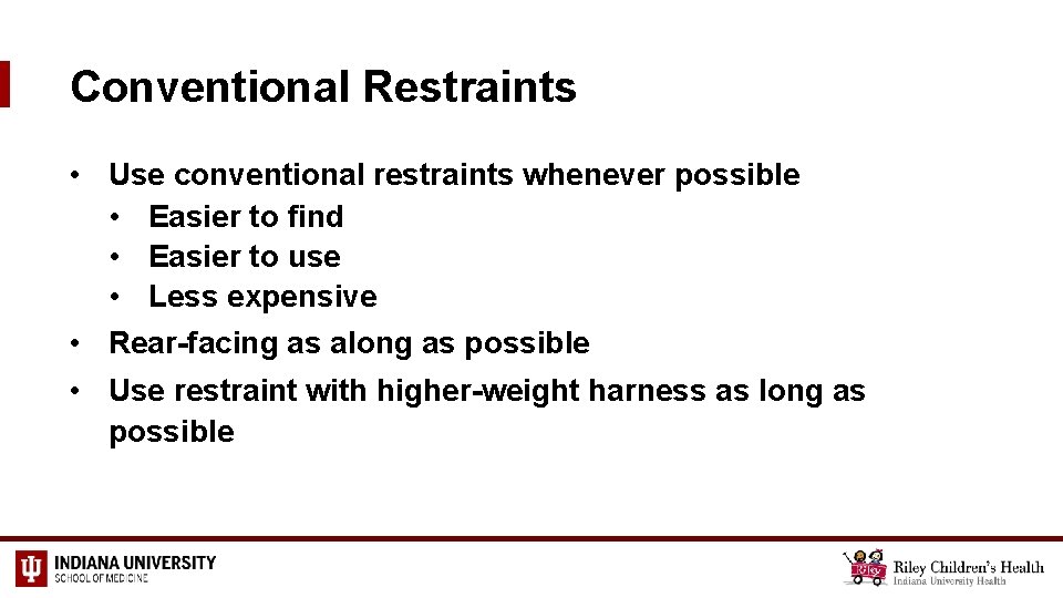 Conventional Restraints • Use conventional restraints whenever possible • Easier to find • Easier