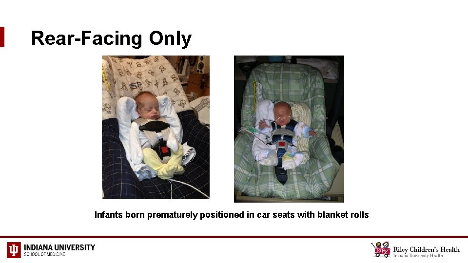 Rear-Facing Only Infants born prematurely positioned in car seats with blanket rolls 
