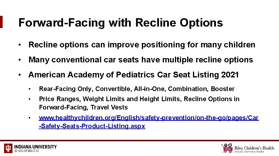 Forward-Facing with Recline Options • Recline options can improve positioning for many children •