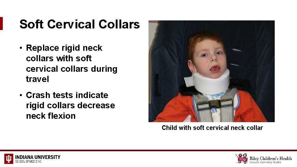 Soft Cervical Collars • Replace rigid neck collars with soft cervical collars during travel