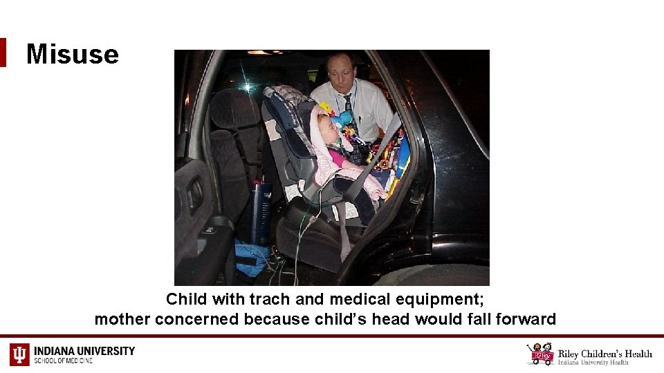 Misuse Child with trach and medical equipment; mother concerned because child’s head would fall