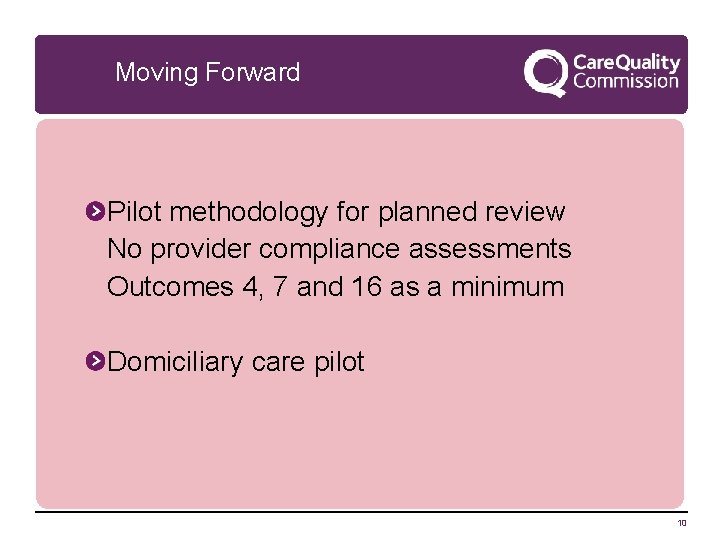 Moving Forward Pilot methodology for planned review No provider compliance assessments Outcomes 4, 7