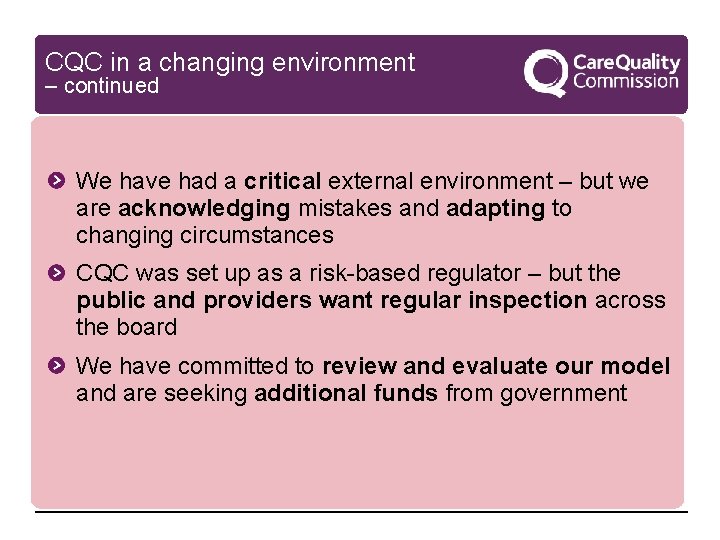 CQC in a changing environment – continued We have had a critical external environment