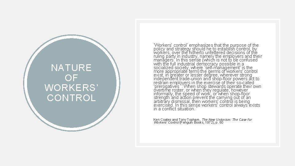 NATURE OF WORKERS’ CONTROL ‘Workers’ control’ emphasizes that the purpose of the policy and