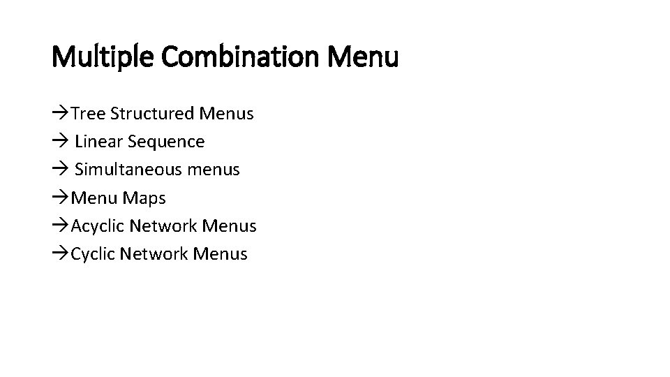 Multiple Combination Menu Tree Structured Menus Linear Sequence Simultaneous menus Menu Maps Acyclic Network