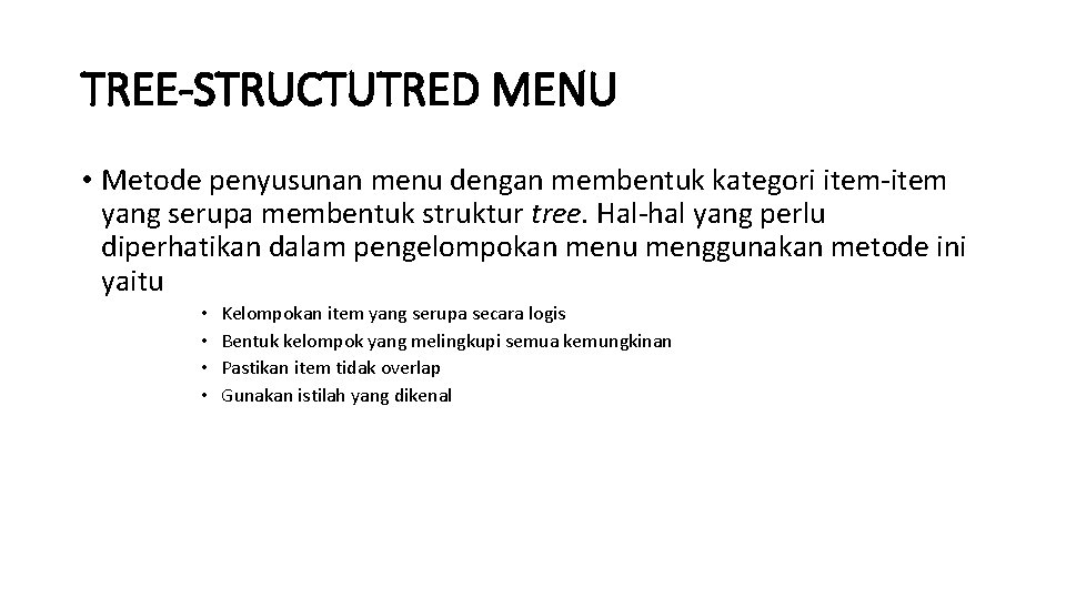 TREE-STRUCTUTRED MENU • Metode penyusunan menu dengan membentuk kategori item-item yang serupa membentuk struktur