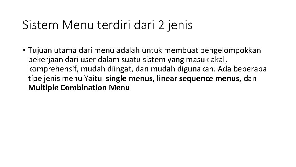 Sistem Menu terdiri dari 2 jenis • Tujuan utama dari menu adalah untuk membuat