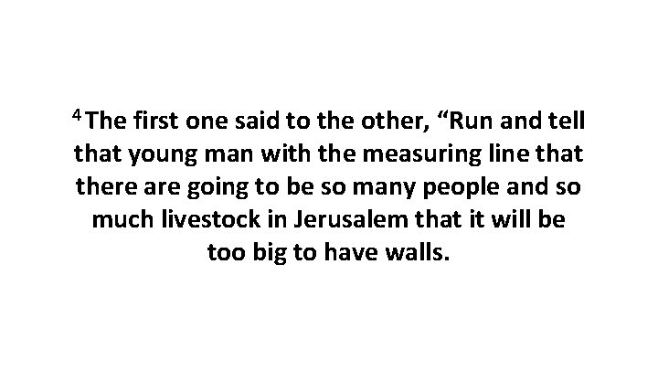 4 The first one said to the other, “Run and tell that young man