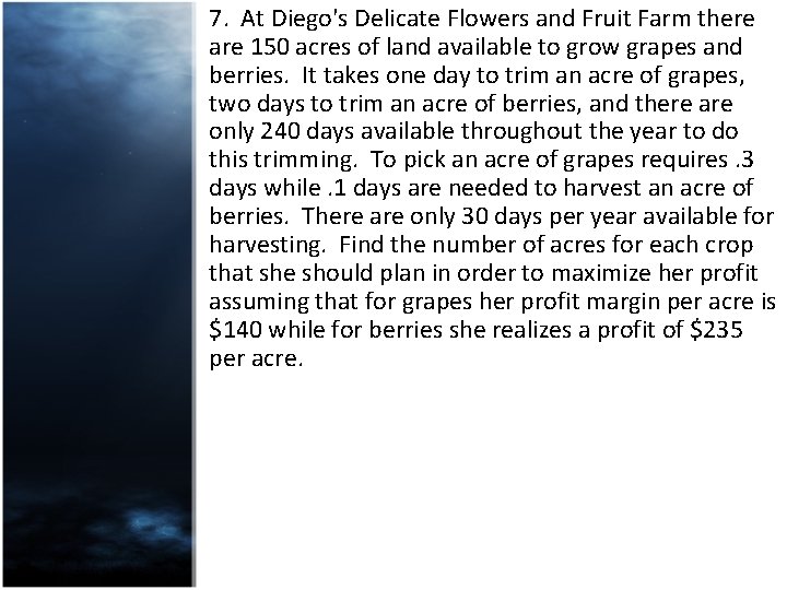 7. At Diego's Delicate Flowers and Fruit Farm there are 150 acres of land