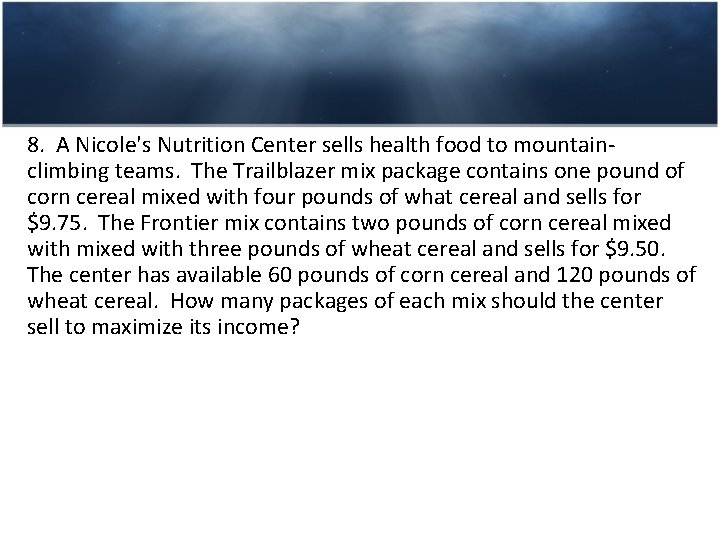 8. A Nicole's Nutrition Center sells health food to mountainclimbing teams. The Trailblazer mix