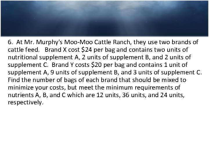 6. At Mr. Murphy's Moo-Moo Cattle Ranch, they use two brands of cattle feed.