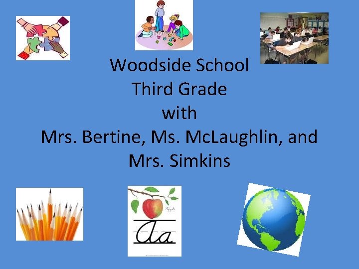 Woodside School Third Grade with Mrs. Bertine, Ms. Mc. Laughlin, and Mrs. Simkins 