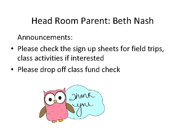 Head Room Parent: Beth Nash Announcements: • Please check the sign up sheets for